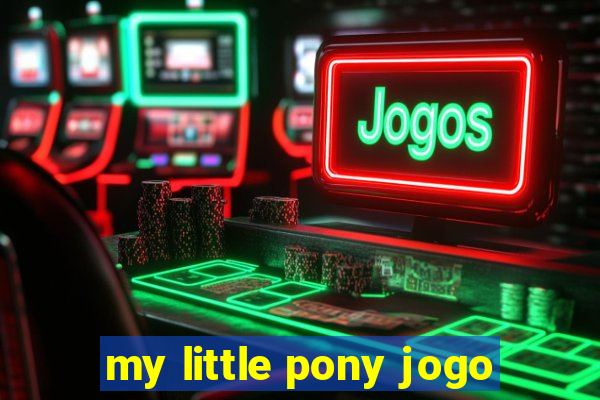 my little pony jogo